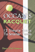 Occam's Racquet: 12 Simple Steps To Smarter Tennis