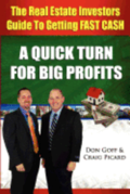 The Real Estate Investors Guide to Getting FAST CASH: A Quick Turn For Big Profits