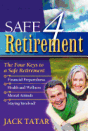 Safe 4 Retirement: The 4 Keys to a Safe Retirement
