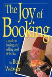 Bud Webster - The Joy of Booking: a guide to buying and selling used SF books, Häftad. Tillgänglighet: Lägg i varukorg
