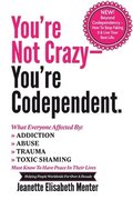 You're Not Crazy - You're Codependent.