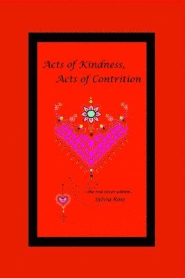Sylvia Ross - Acts of Kindness, Acts of Contrition: the red edition, Häftad