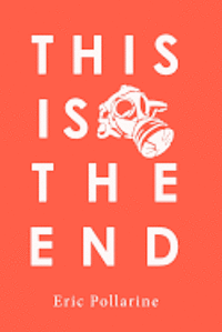 Eric Pollarine - This Is The End, Häftad. Tillgänglighet: Lägg i varukorg