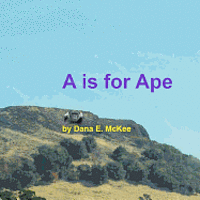 Dana E. McKee - A is for Ape, Häftad