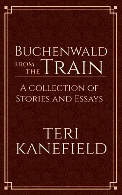 Teri Kanefield - Buchenwald From the Train, Häftad. Tillgänglighet: Lägg i varukorg