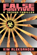 False Positives: A Techno-Thriller