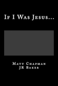Jr. Baker, Matt Chapman - If I Was Jesus..., Häftad