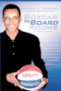 Boxcar to Boardrooms: My formula for 14 years of average annual double digit growth, restoring The Harlem Globetrotters, and changing busine