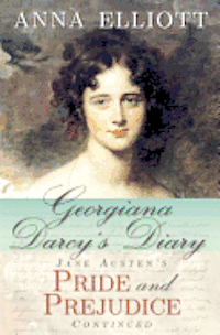 Anna Elliott - Georgiana Darcy's Diary: Jane Austen's Pride and Prejudice Continued, Häftad. Tillgänglighet: Lägg i varukorg