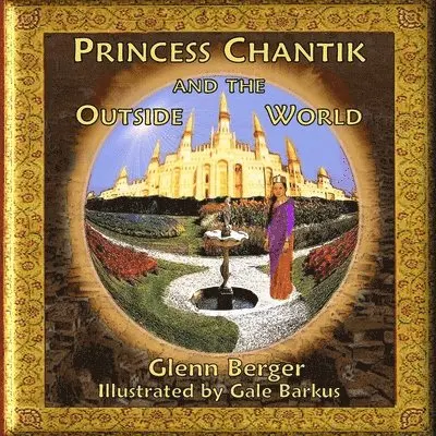 Glenn Berger - Princess Chantik and the Outside World, Häftad. Tillgänglighet: Lägg i varukorg