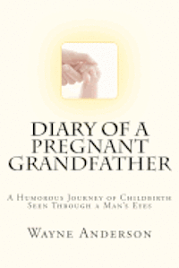 Diary of a Pregnant Grandfather