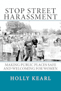 Holly Kearl - Stop Street Harassment: Making Public Places Safe and Welcoming for Women, Häftad. Tillgänglighet: Lägg i varukorg