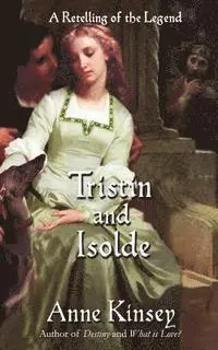 Anne Kinsey - Tristin and Isolde: A Retelling of the Legend, Häftad. Tillgänglighet: Lägg i varukorg