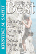 Settle for Best: Satisfy the Winner You Were Born to Be
