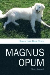 Nancy E. Bernard - Magnus Opum: Better Late Than Never, Häftad. Tillgänglighet: Lägg i varukorg