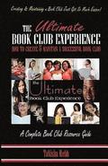 The Ultimate Book Club Experience: How to Create & Maintain a Successful Book Club