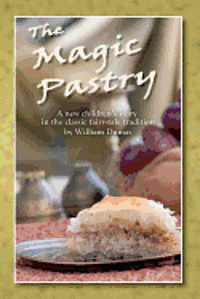 William Dumas - The Magic Pastry: A New Children's Story in the Classic Fairy Tale Tradition, Häftad. Tillgänglighet: Lägg i varukorg