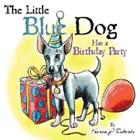 Karen J. Roberts - The Little Blue Dog Has a Birthday Party: The story of a lovable dog named Louie who teaches us about sharing, kindness and hope., Häftad. Tillgänglighet: Lägg i varukorg