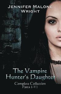 Accentuate Author Services - The Vampire Hunter's Daughter The Complete Collection, Häftad. Tillgänglighet: Lägg i varukorg