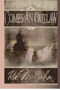 Rie McGaha - Comes An Outlaw, Häftad