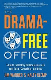 The Drama-Free Office: A Guide to Healthy Collaboration with Your Team, Coworkers, and Boss