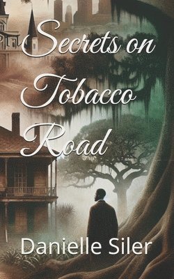 Danielle Siler - Secrets on Tobacco Road, Häftad
