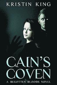 Kristin King - Cain's Coven: Begotten Bloods Book One, Häftad
