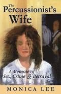 The Percussionist's Wife: A Memoir of Sex, Crime & Betrayal