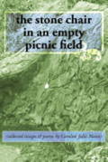 The stone chair in an empty picnic field: (collected images & poems by Caroline Julia Moore)