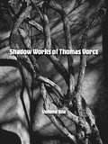 Shadow Works of Thomas Vorce, Volume One