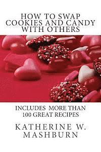 Karen M. England, Freida Talley - How to Swap Batches of Cookies and Candy with Others: Including a collection of more than 100 recipes for delicious cookies, candy, cakes, and pies, Häftad