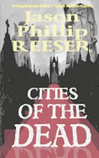 Jason Phillip Reeser - Cities of the Dead, Häftad. Tillgänglighet: Lägg i varukorg