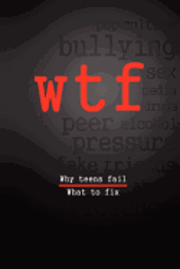 John Iannarelli, Adam Brooks - W.T.F.: Why Teens Fail- What To Fix, Häftad. Tillgänglighet: Lägg i varukorg