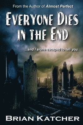 Brian Katcher - Everyone Dies in the End, Häftad. Tillgänglighet: Lägg i varukorg