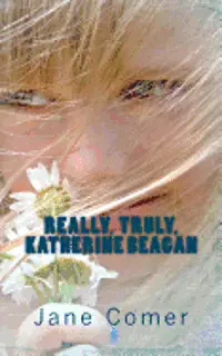 Jane Comer - Really, Truly, Katherine Beagan, Häftad. Tillgänglighet: Lägg i varukorg