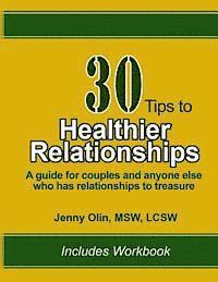 Jenny Olin - 30 Tips to Healthier Relationships: A guide for couples and anyone else who has relationships to treasure, Häftad