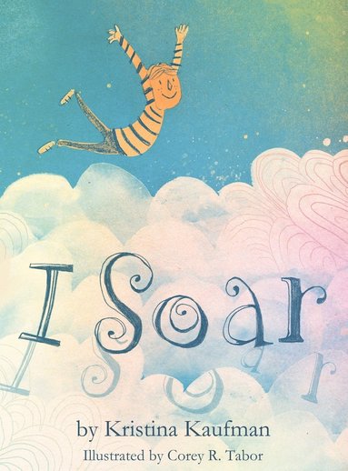 Kristina J Kaufman - I Soar, Inbunden