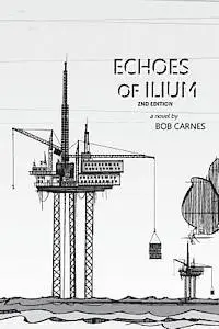 Bob Carnes - Echoes of Ilium: A tale of the oilfield, Häftad. Tillgänglighet: Lägg i varukorg