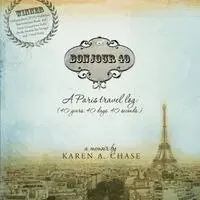 Karen A. Chase - Bonjour 40: A Paris Travel Log: (40 years. 40 days. 40 seconds.), Häftad. Tillgänglighet: Lägg i varukorg