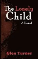 Glen Turner - A Lonely Child a Novel, Häftad. Tillgänglighet: Lägg i varukorg
