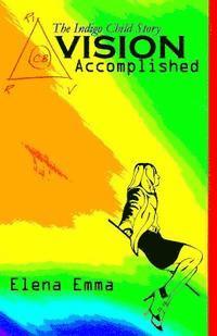 Elena Emma - Vision Accomplished: The Indigo Child Story, Häftad. Tillgänglighet: Lägg i varukorg
