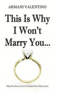 Armani Valentino - This Is Why I Won't Marry You, Häftad