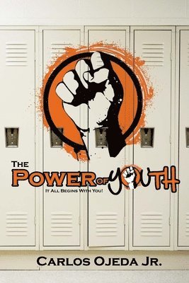 Jr. Ojeda, Carlos Alberto - The Power of Youth: It All Begins With You!, Häftad