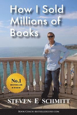 Steven E. Schmitt - How I Sold Millions of Books, Häftad