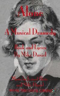 Leinad Ekim, Mike Daniel - Alone: A Musical Dramedy - Libretto, Häftad