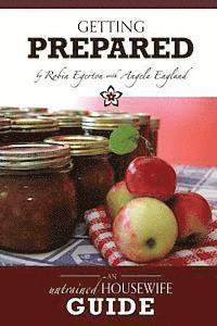 Angela England, Robin Egerton - The Untrained Housewife's Guide to Getting Prepared: Surviving Emergencies Without Stress, Häftad