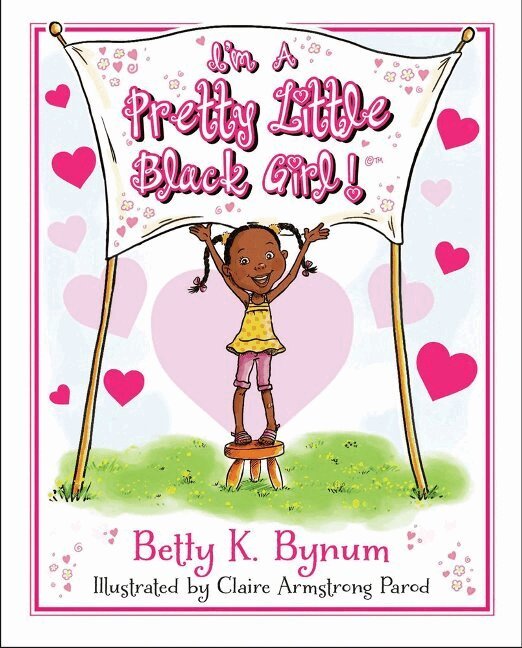 Betty K. Bynum - I'm a Pretty Little Black Girl!, Inbunden