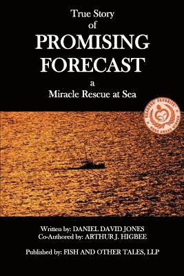 Arthur J. Higbee, Daniel David Jones - Promising Forecast: A Miracle Rescue at Sea, Häftad