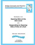 Opening Bids at the One Level and Responding to Opening Bids of One of a Suit Workbooks 1 and 2: Bridge Concepts and Practice