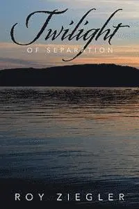 Roy Ziegler - Twilight of Separation, Häftad. Tillgänglighet: Lägg i varukorg
